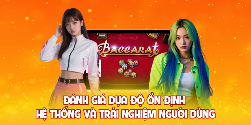 Đánh giá dựa độ ổn định hệ thống và trải nghiệm người dùng