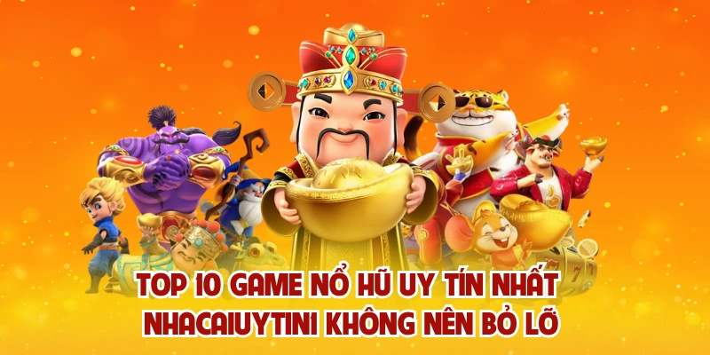 Top 10 game nổ hũ